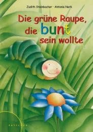 Cover von Die grüne Raupe, die bunt sein wollte