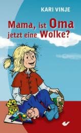 Cover von Mama, ist Oma jetzt eine Wolke?
