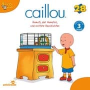 Cover von Caillou - Folgen 296-304: Hamsti, der Hamster