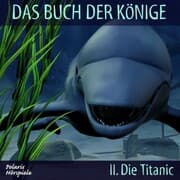 Cover von Das Buch der Könige - 02 - Die Titanic