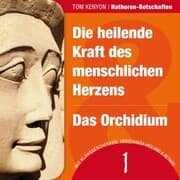 Cover von Die heilende Kraft des menschlichen Herzens & Das Orchidium