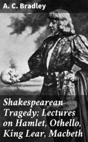 Cover von Shakespearean Tragedy: Lectures on Hamlet, Othello, King Lear, Macbeth