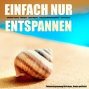 Cover von EINFACH NUR ENTSPANNEN - Tiefenentspannung für Körper, Geist und Seele