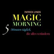 Cover von Magic Morning: 5 Minuten täglich, die alles verändern