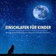 Cover von Einschlafen für Kinder: Beruhigende Mini-Meditationen zum Entspannen, Einschlafen und Träumen