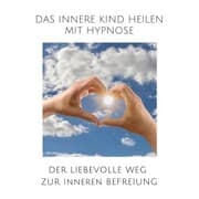 Cover von Das innere Kind heilen mit Hypnose