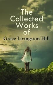 Cover von The Collected Works of Grace Livingston Hill