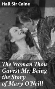 Cover von The Woman Thou Gavest Me; Being the Story of Mary O'Neill