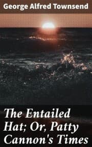 Cover von The Entailed Hat; Or, Patty Cannon's Times