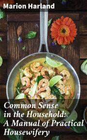 Cover von Common Sense in the Household: A Manual of Practical Housewifery