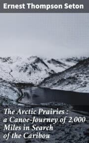 Cover von The Arctic Prairies : a Canoe-Journey of 2,000 Miles in Search of the Caribou