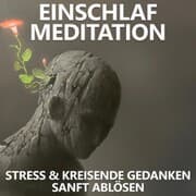 Cover von Einschlafmeditation , Stress und kreisende Gedanken sanft ablösen