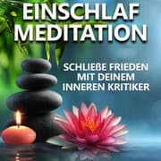 Cover von Schließe Frieden mit deinem inneren Kritiker , Einschlafmeditation