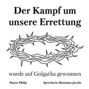 Cover von Der Kampf um unsere Errettung wurde auf Golgatha gewonnen
