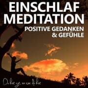 Cover von Einschlafmeditation für positive Gedanken und Gefühle