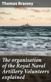 Cover von The organisation of the Royal Naval Artillery Volunteers explained