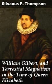 Cover von William Gilbert, and Terrestial Magnetism in the Time of Queen Elizabeth