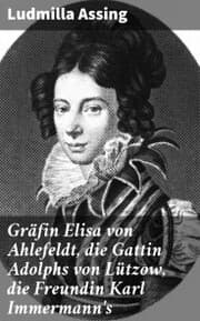 Cover von Gräfin Elisa von Ahlefeldt, die Gattin Adolphs von Lützow, die Freundin Karl Immermann's
