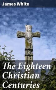 Cover von The Eighteen Christian Centuries