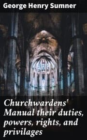 Cover von Churchwardens' Manual their duties, powers, rights, and privilages