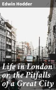 Cover von Life in London or, the Pitfalls of a Great City