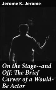 Cover von On the Stage--and Off: The Brief Career of a Would-Be Actor