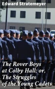 Cover von The Rover Boys at Colby Hall; or, The Struggles of the Young Cadets