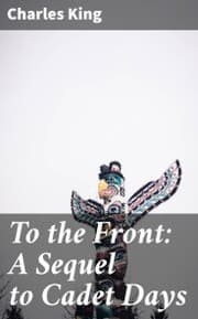 Cover von To the Front: A Sequel to Cadet Days