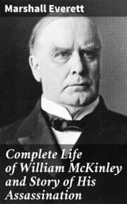 Cover von Complete Life of William McKinley and Story of His Assassination
