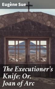 Cover von The Executioner's Knife; Or, Joan of Arc