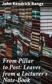 Cover von From Pillar to Post: Leaves from a Lecturer's Note-Book