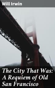 Cover von The City That Was: A Requiem of Old San Francisco