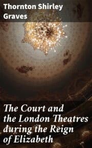 Cover von The Court and the London Theatres during the Reign of Elizabeth