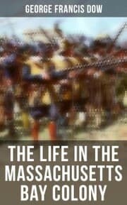 Cover von The Life in the Massachusetts Bay Colony