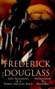 Cover von FREDERICK DOUGLASS - Life Narratives of a Former American Slave, Abolitionist & Statesman