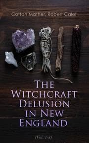 Cover von The Witchcraft Delusion in New England (Vol. 1-3)