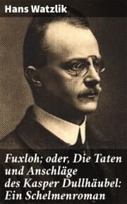 Cover von Fuxloh; oder, Die Taten und Anschläge des Kasper Dullhäubel: Ein Schelmenroman
