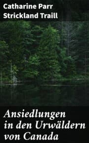 Cover von Ansiedlungen in den Urwäldern von Canada