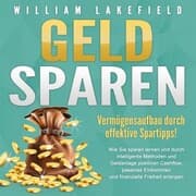Cover von GELD SPAREN - Vermögensaufbau durch effektive Spartipps!
