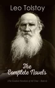 Cover von Leo Tolstoy: The Complete Novels (The Greatest Novelists of All Time - Book 4)
