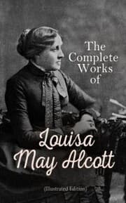 Cover von The Complete Works of Louisa May Alcott (Illustrated Edition)