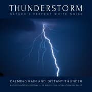 Cover von Calming Rain and Distant Thunder - Thunderstorm Nature Sounds Recording - for Meditation, Relaxation and Sleep - Nature's Perfect White Noise