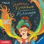 Cover von Madame Kunterbunt und das Geheimnis der Mutmagie [Band 1]