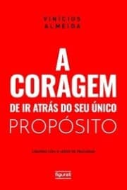 Cover von A coragem de ir atrás do seu único propósito: lidando com o medo de fracassar