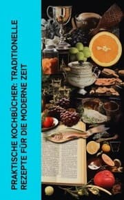 Cover von Praktische Kochbücher: Traditionelle Rezepte für die moderne Zeit