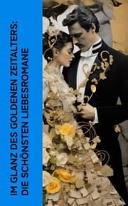 Cover von Im Glanz des Goldenen Zeitalters: Die schönsten Liebesromane
