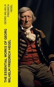 Cover von The Essential Works of Georg Wilhelm Friedrich Hegel