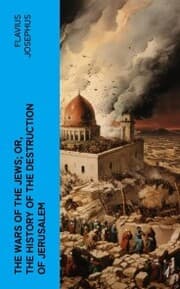 Cover von The Wars of the Jews; Or, The History of the Destruction of Jerusalem