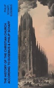 Cover von The History of the Christian Church According to Eusebius & Philip Schaff