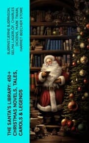 Cover von The Santa's Library: 450+ Christmas Novels, Tales, Carols & Legends